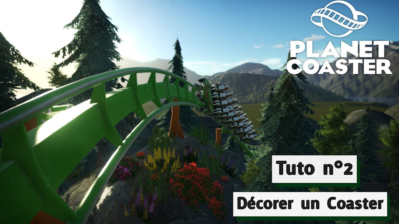 Comment décorer un Coaster ? – Tuto #2 - Planet Coaster