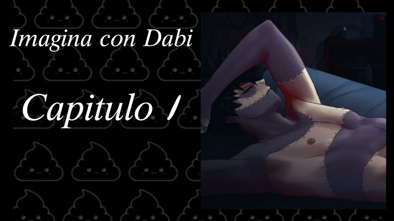 |Imagina con Dabi| Capitulo 1|
