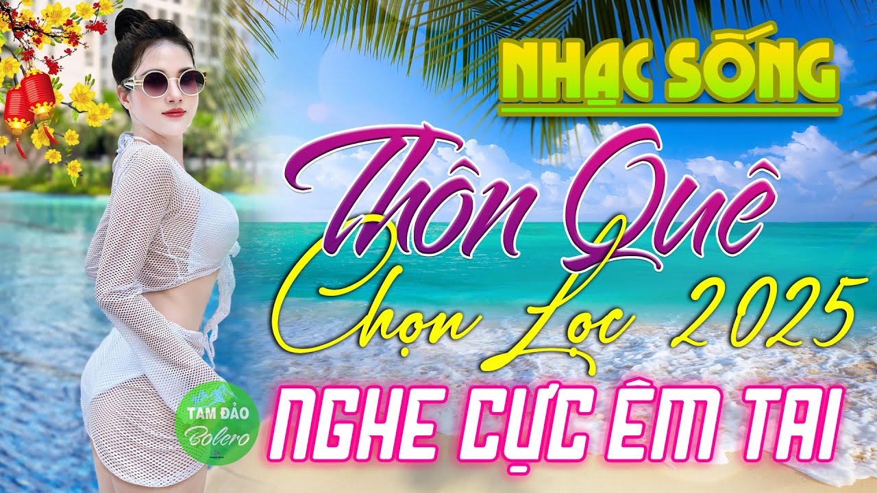 LK Nhạc Sống Thôn Quê NGƯỜI MẪU 2025✔️Mở Loa Hết Cỡ LK Nhạc Sống Hà Tây Gái Xinh 2K6 Phê Cực Êm Tai