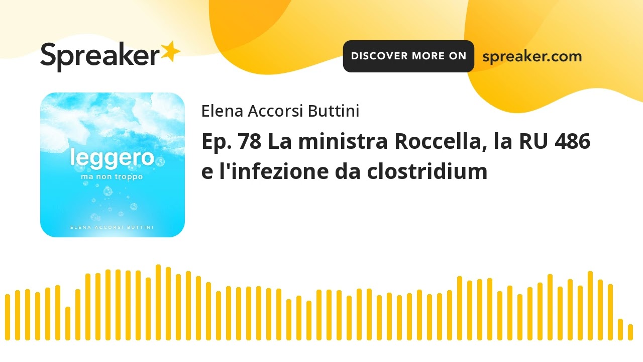Ep. 78 La ministra Roccella, la RU 486 e l'infezione da clostridium