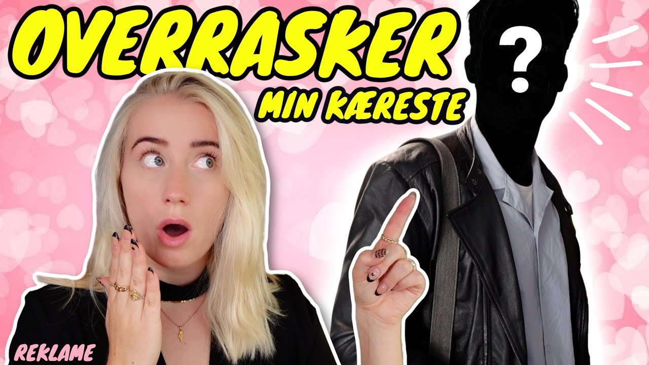 Jeg OVERRASKER min Kæreste!