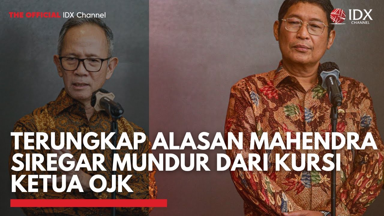 Terungkap Alasan Mahendra Siregar Mundur dari Kursi Ketua OJK | IDXC UPDATE