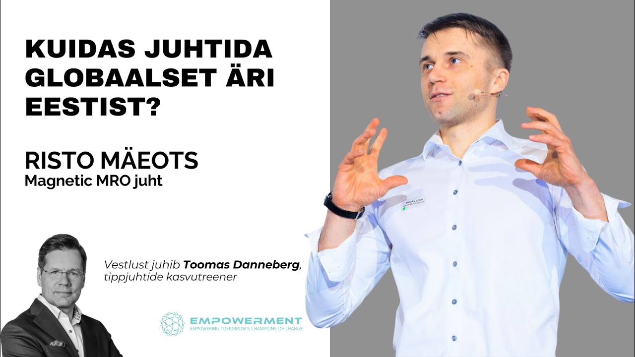 Kuidas juhtida globaalset äri Eestist? Magnetic MRO juht Risto Mäeots ja Toomas Danneberg