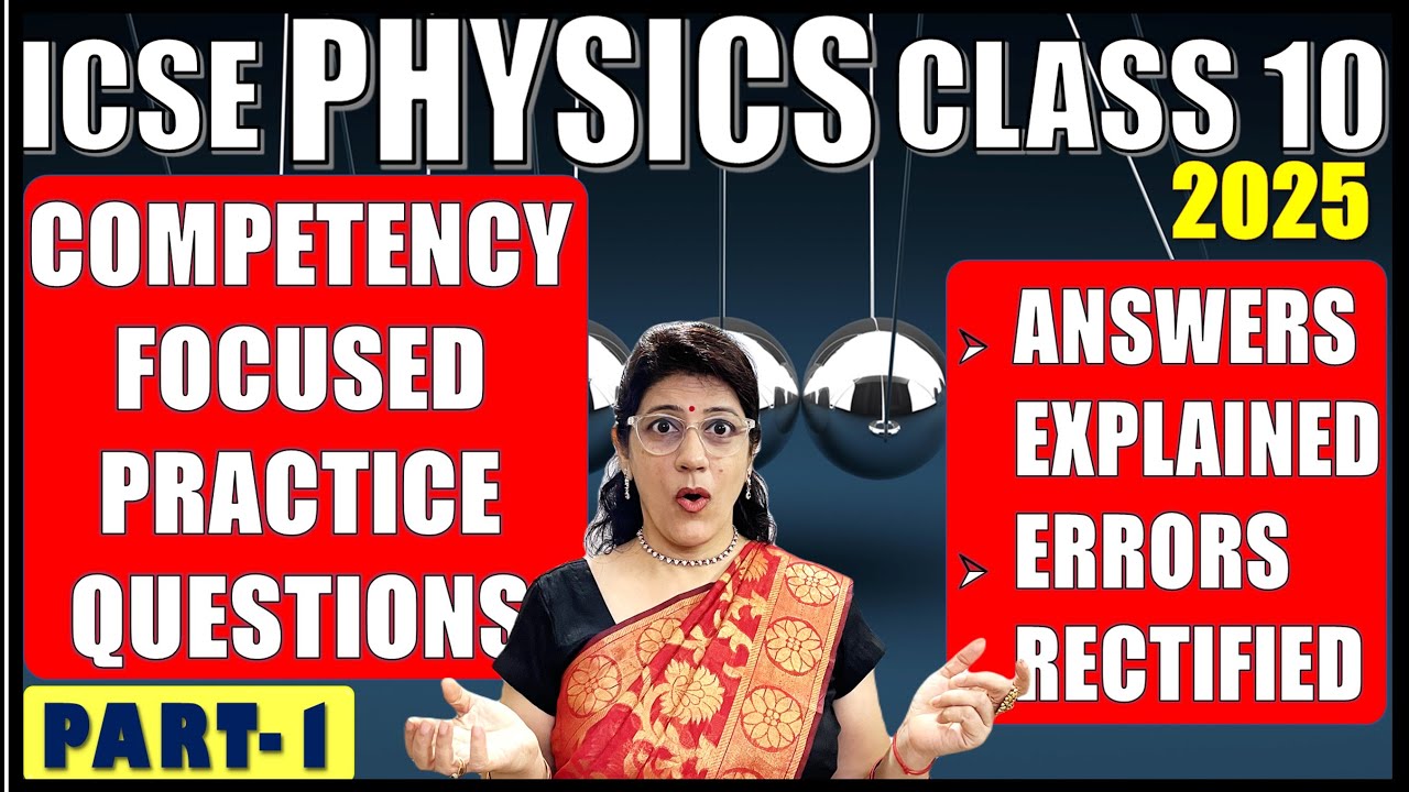 SOLVED - PHYSICS COMPETENCY FOCUSED PRACTICE QUESTIONS | ICSE BOARD CLASS 10 2024 | PART 1