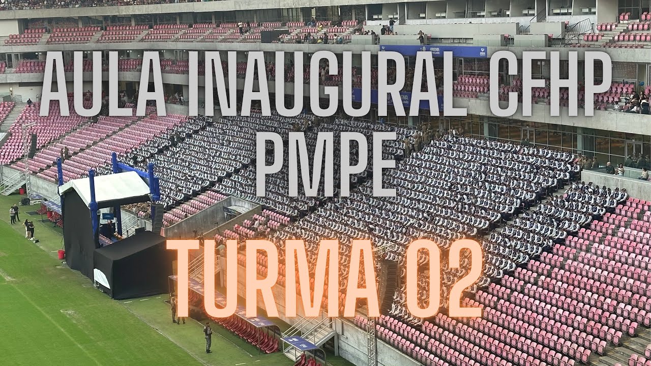 AULA INAUGURAL CFHP | TURMA 02 PMPE.