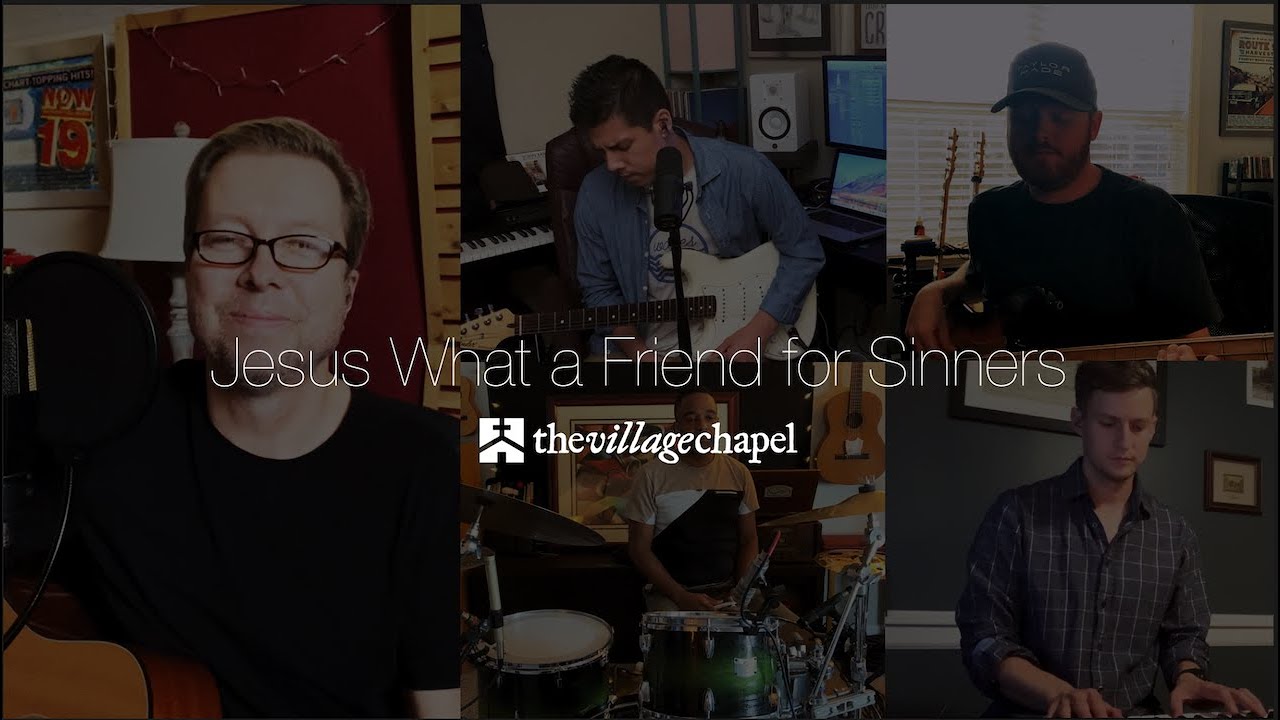 "Jesus What a Friend for Sinners" - The Village Chapel Worship