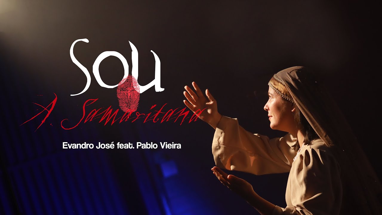 Sou a Samaritana (minh´alma tem sede) - Evandro José feat Pablo Vieira | Projeto Sou