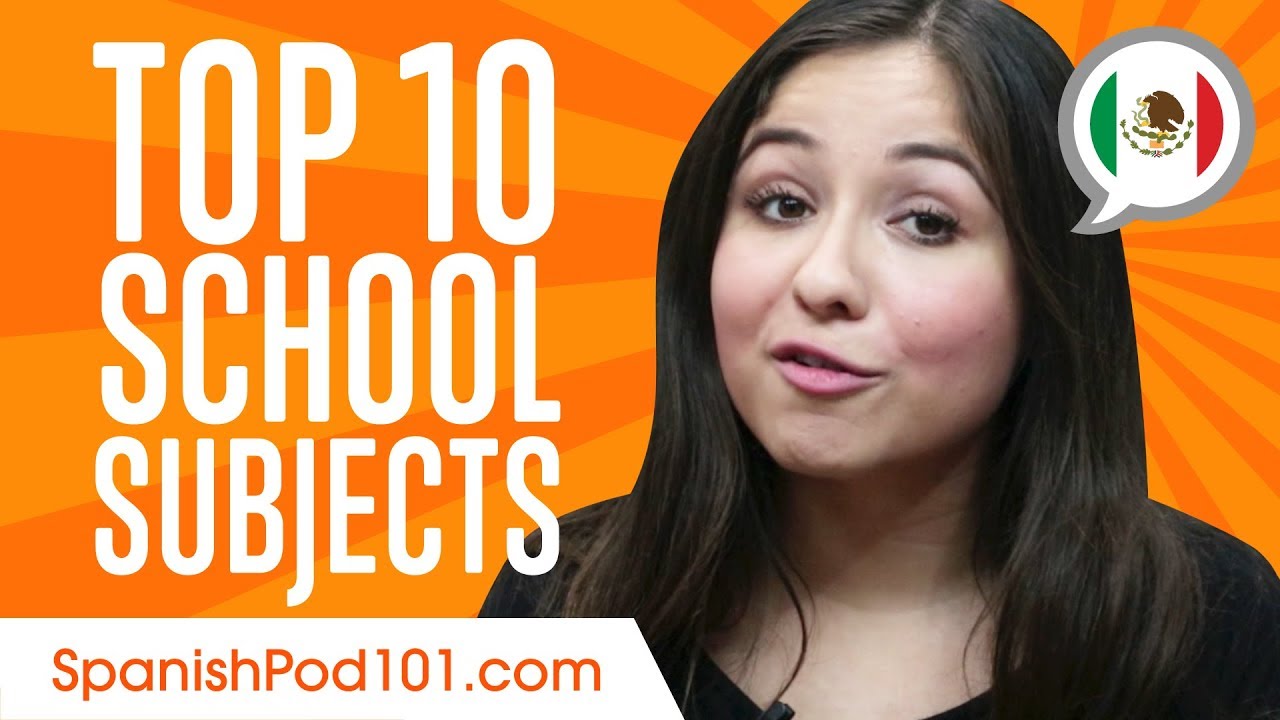 Learn the Top 10 School Subjects in  Mexican Spanish