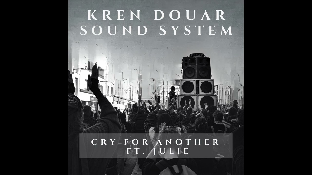 KREN DOUAR SOUND SYSTEM x JULIE - CRY FOR ANOTHER Remix