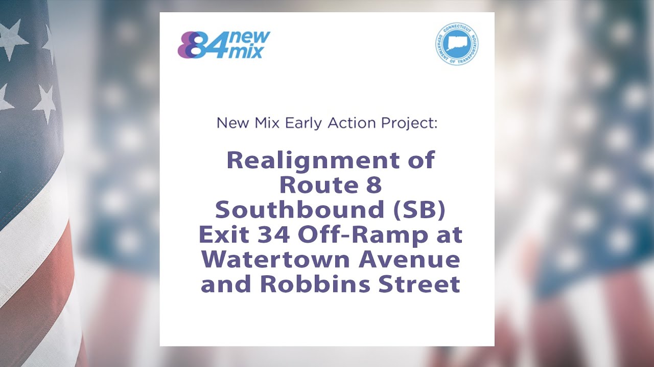Realignment of Rte 8 Southbound Exit 34 Off-Ramp at Watertown Ave & Robbins St &mdash; November 15, 2023