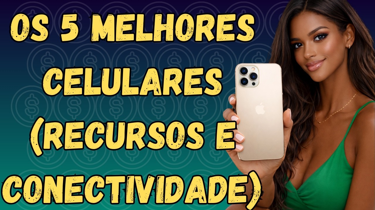 📱TOP 5 MELHORES CELULARES (SMARTPHONE) NA CATEGORIA DE RECURSOS E CONECTIVIVDADE