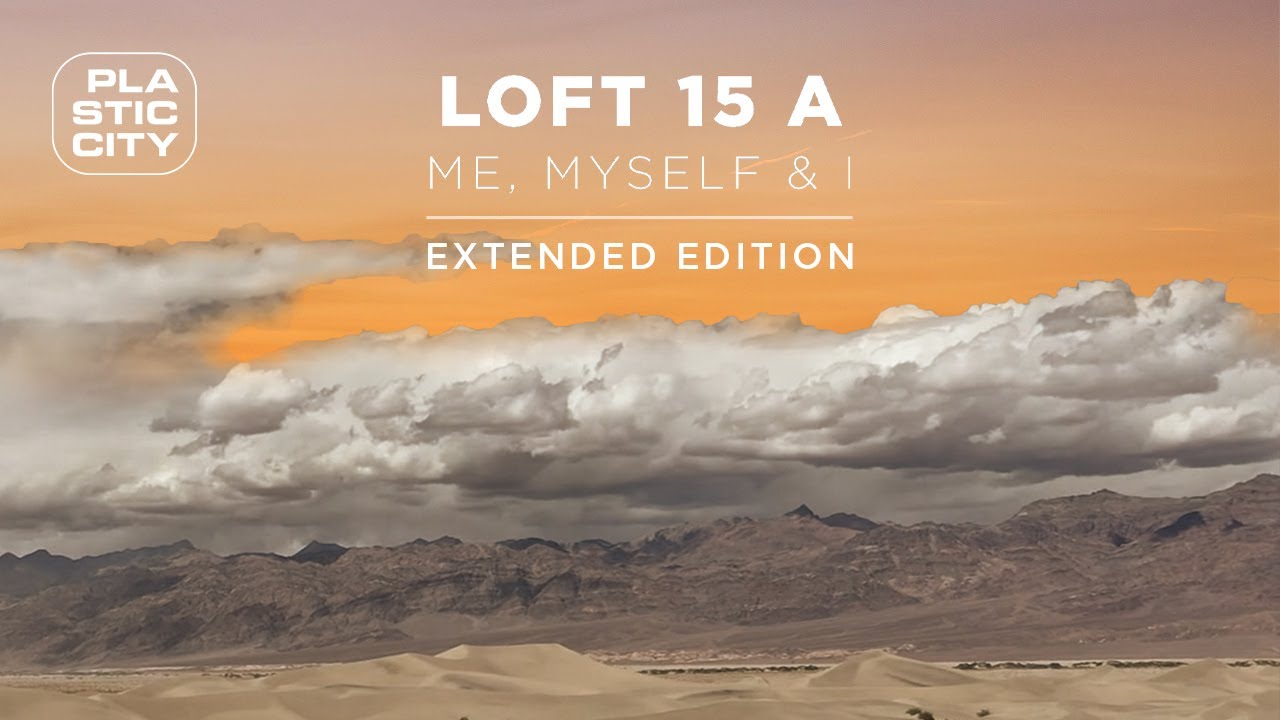 Loft 15 A - Me, Myself & I (Full Album in on go) | Plastic City