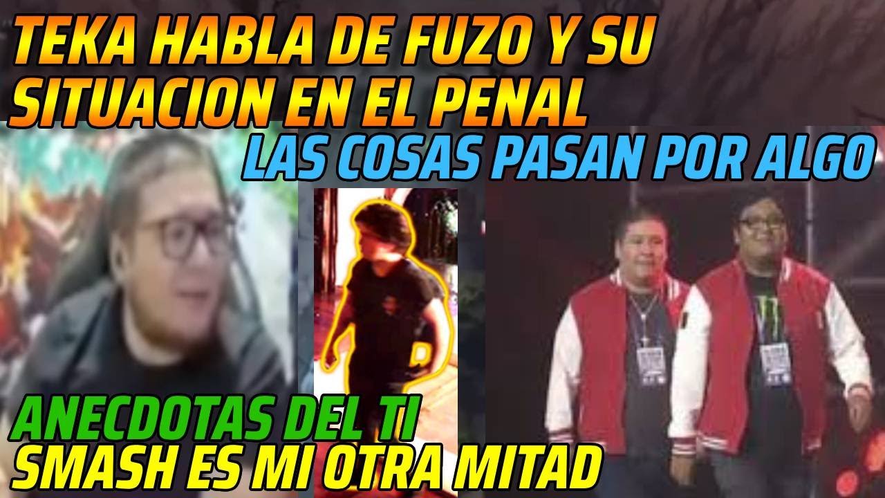 😂TEKA HABLA DE FUZO Y SU SITUACION EN EL PENAL😂SMASH ES MI OTRA MITAD😂