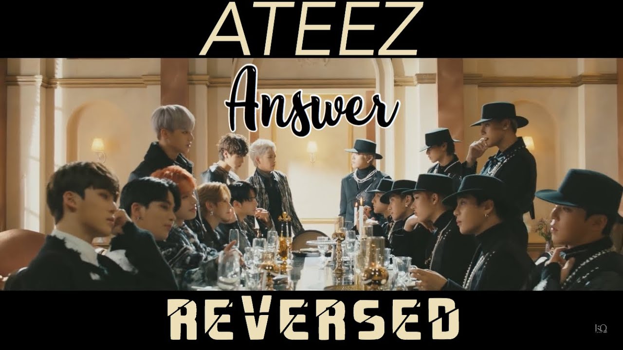 [Reversed] ATEEZ(에이티즈) - 'Answer'