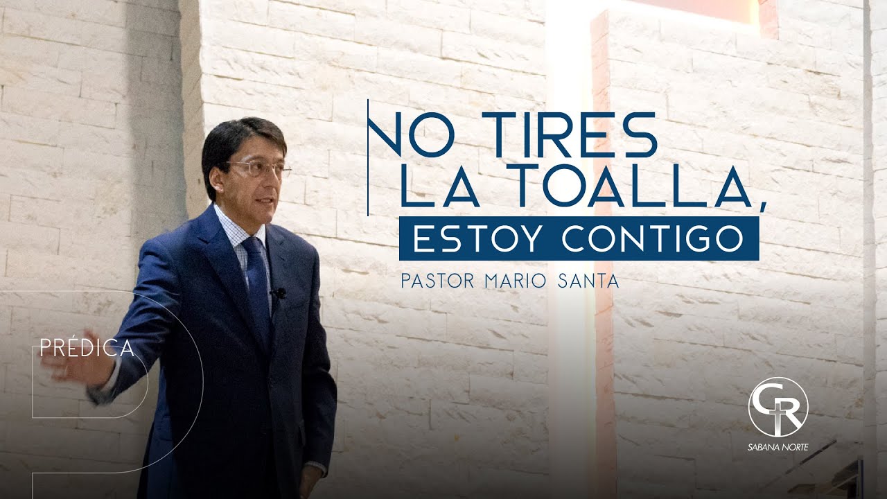 No Tires La Toalla, Estoy Contigo - Ps Mario Santa #CasaRocaSabanaNorte