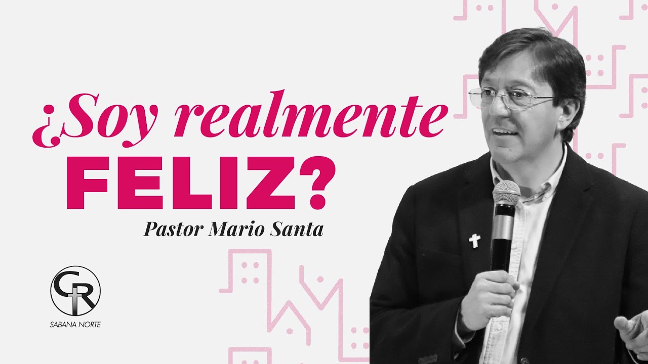 #Prédica ¿Soy realmente feliz? - Pastor Mario Santa