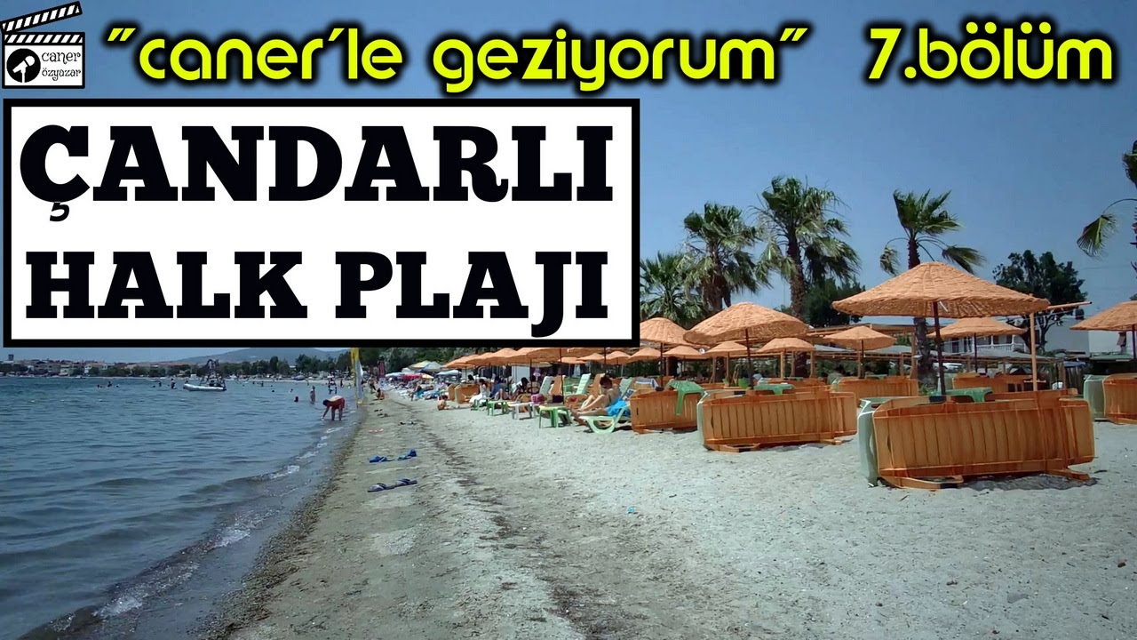 CANER'LE GEZİYORUM 07 - İZMİR ÇANDARLI HALK PLAJI / PUBLIC BEACH OF IZMIR CANDARLI #çandarlı