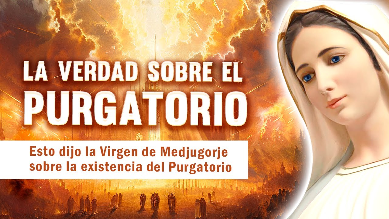 ¡NO ES UN LUGAR! | La Virgen de Medjugorje revela la verdad sobre el PURGATORIO