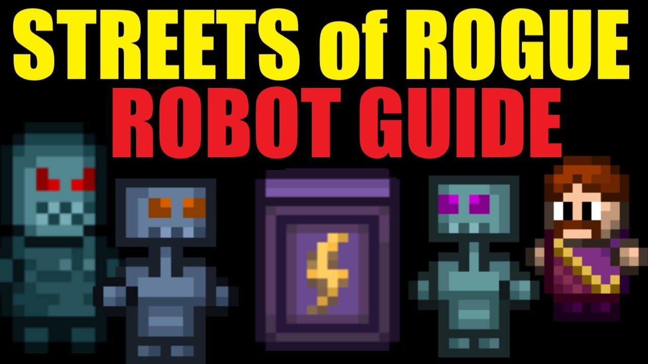 Streets of Rogue Robot Guide