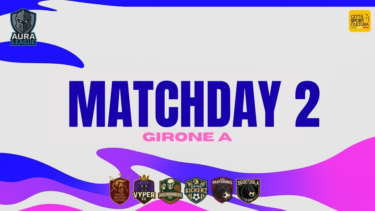 AURA LEAGUE - MATCHDAY 2 | Girone A