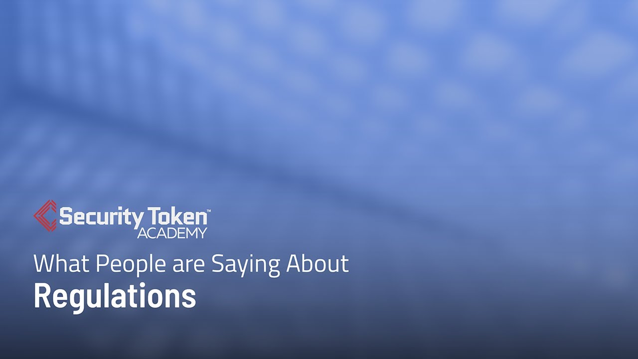 What People are Saying About Security Tokens & Regulations