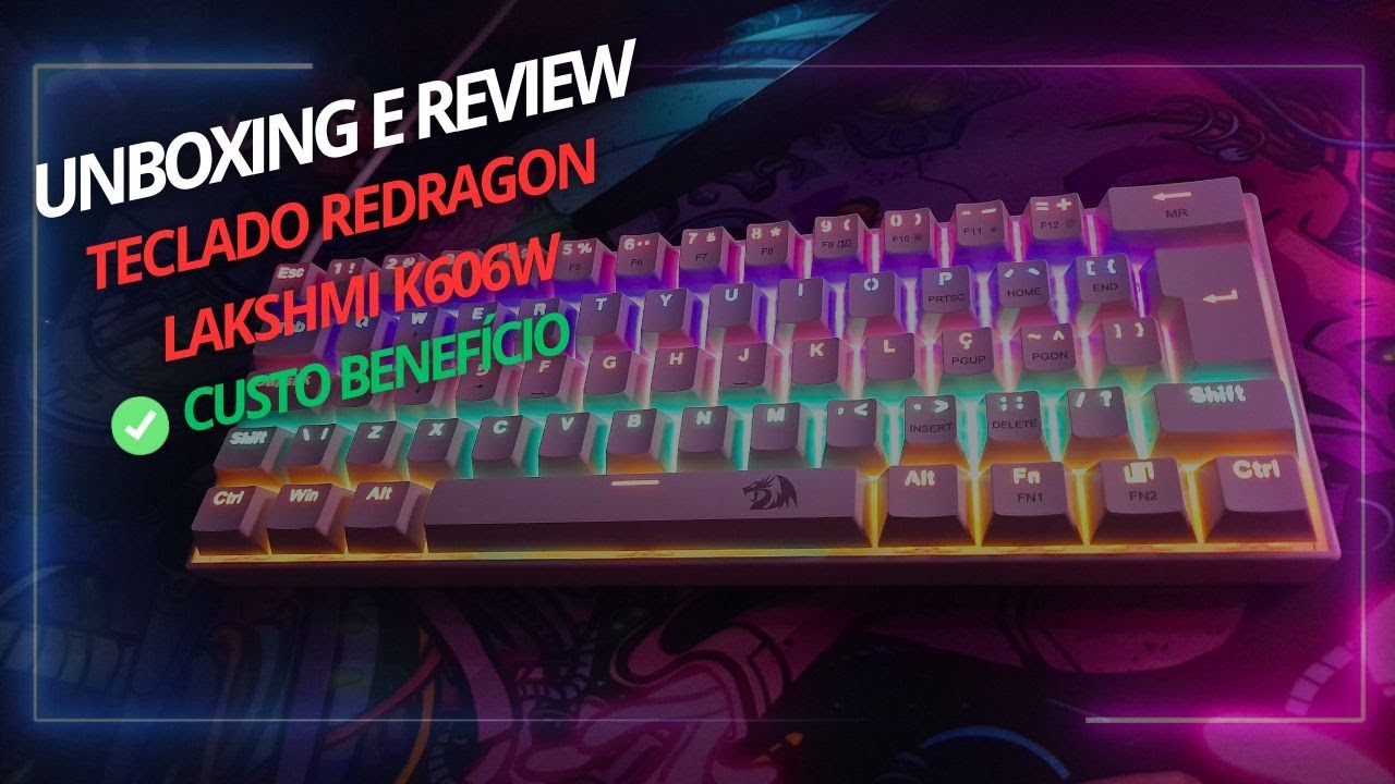 ✅[2023] UNBOXING E  REVIEW TECLADO MEC&Acirc;NICO REDRAGON LAKSHMI K606W