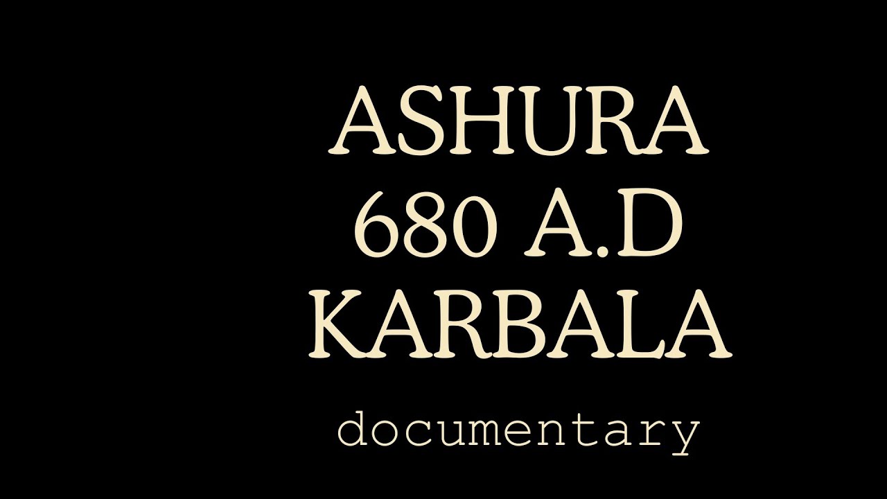 4K Documentary  THE STORY ;    ASHURA    680 A.D  (IMAM HUSAYN AS)