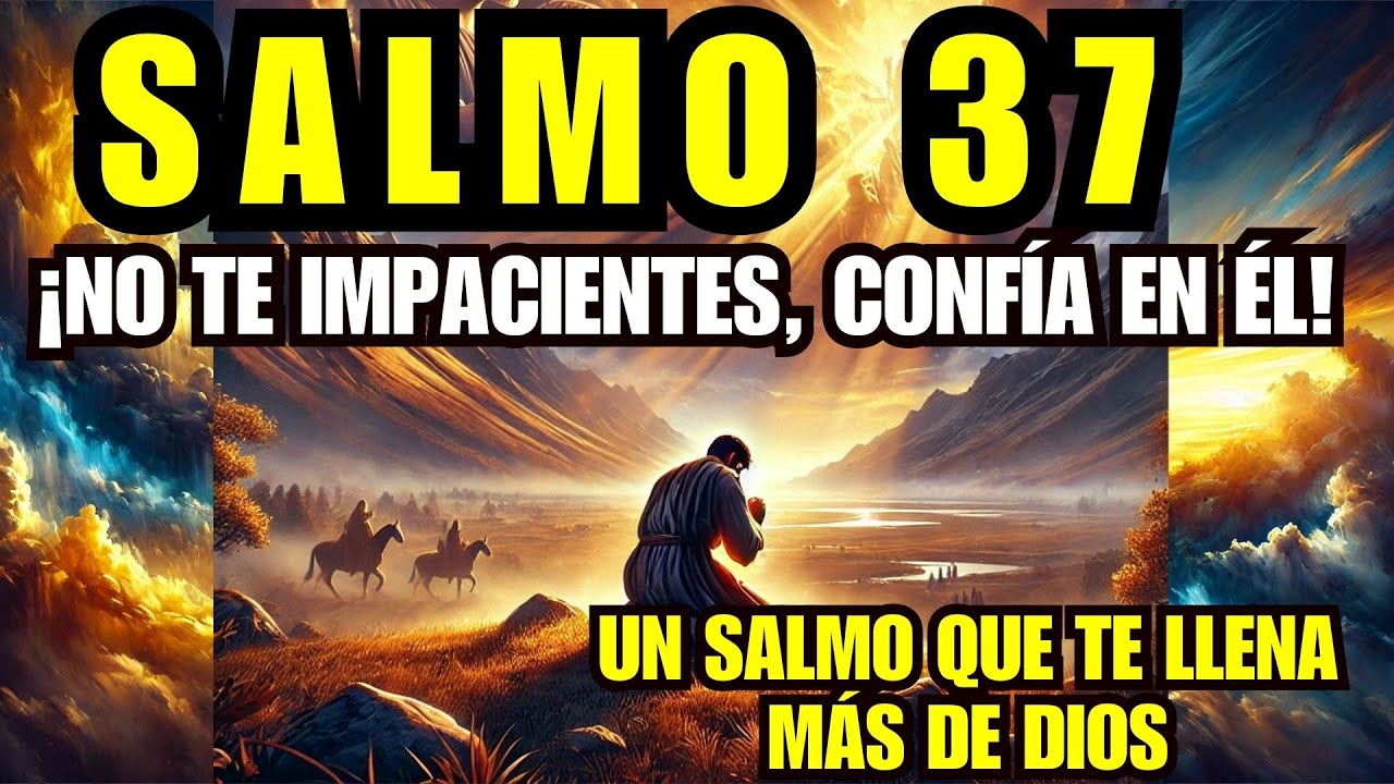 SALMOS 37 - SALMO 37 - La voz de la biblia reina Valera 1960 - ¡No Te Impacientes, Confía en Él!