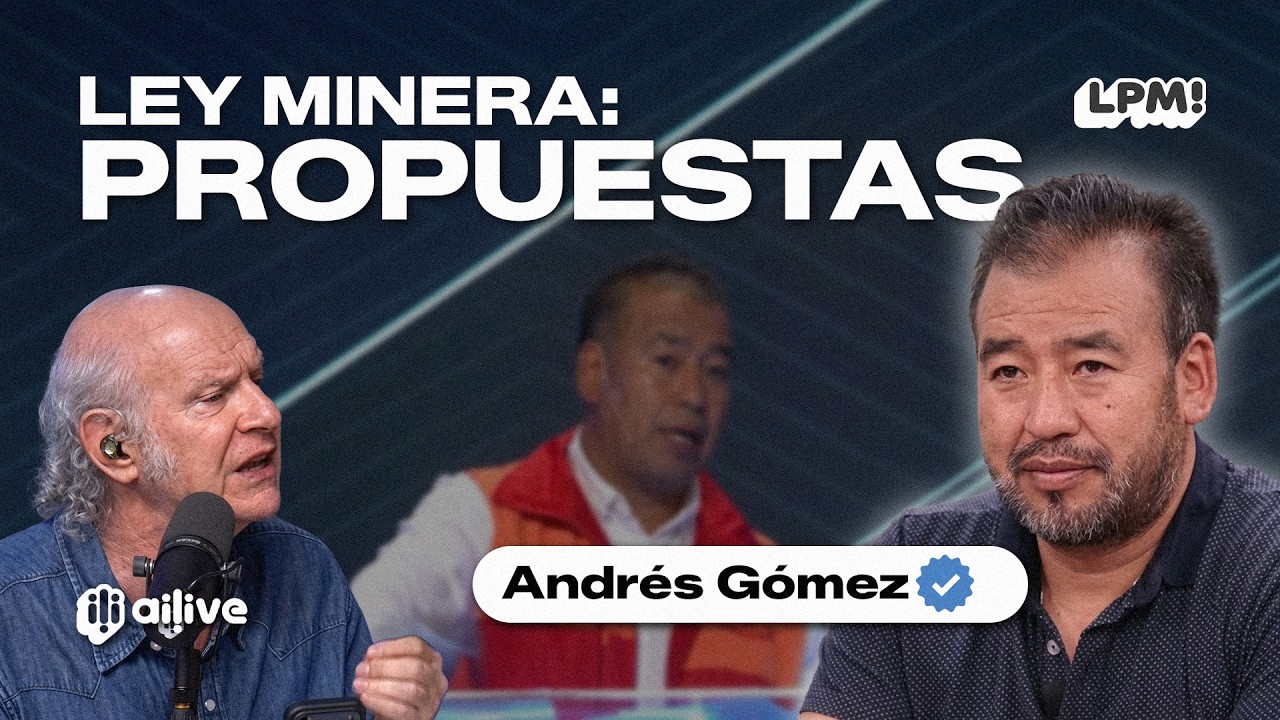 Ley minera: propuestas | LPM | Andrés Gómez | Extendido