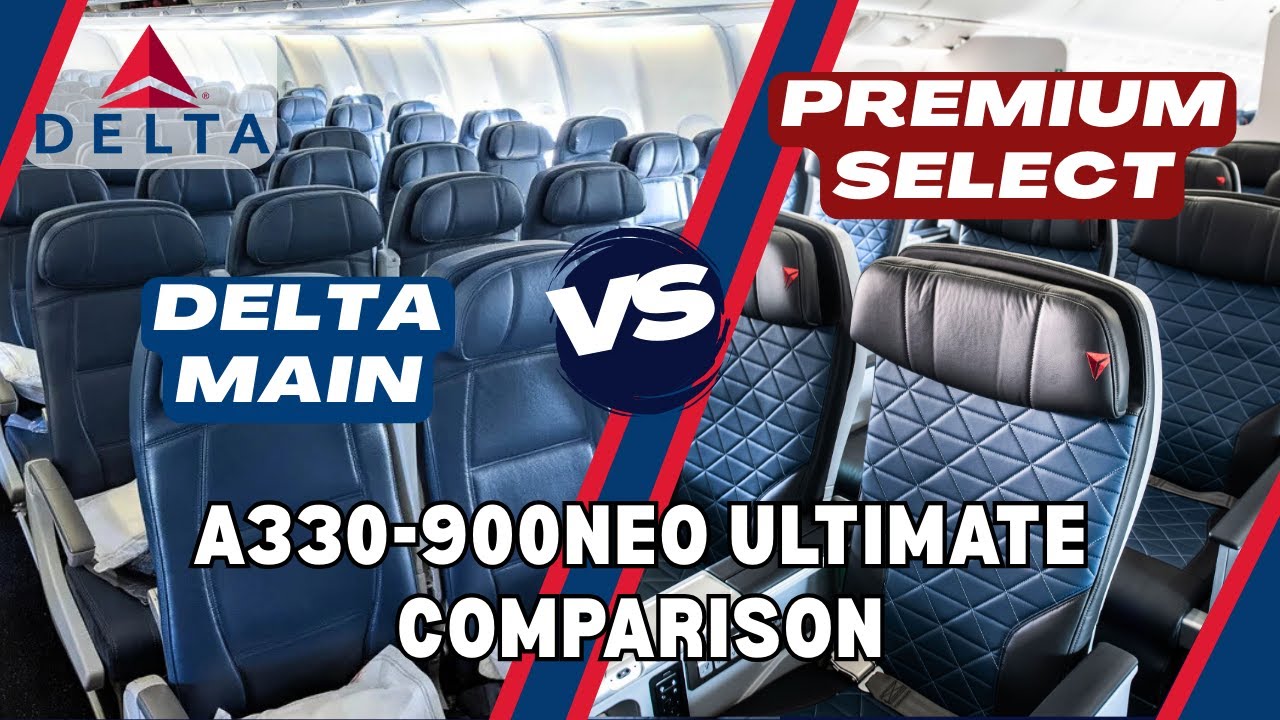 Delta Main vs Premium Select: Ultimate Comparison on the A330-900neo