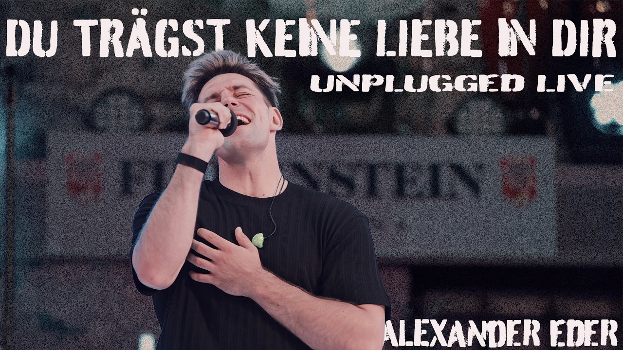 Alexander Eder - Du trägst keine Liebe in dir (Unplugged Live)