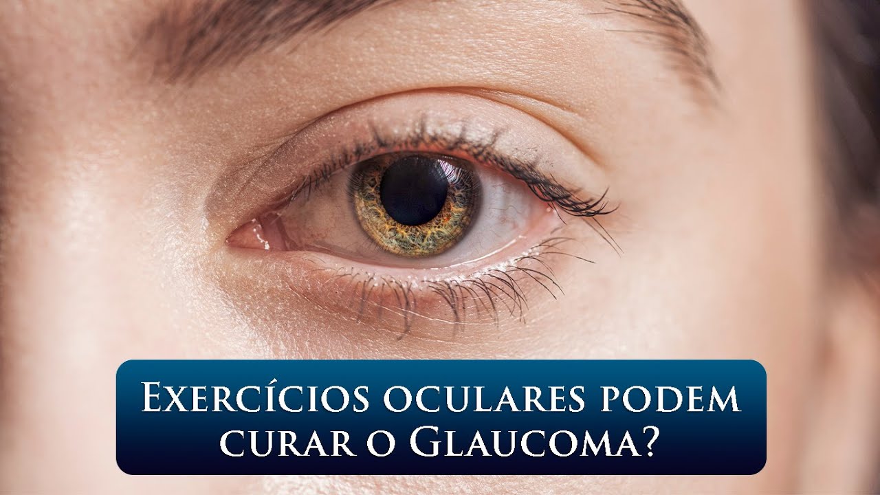 EXERCÍCIOS OCULARES PODEM CURAR O GLAUCOMA?