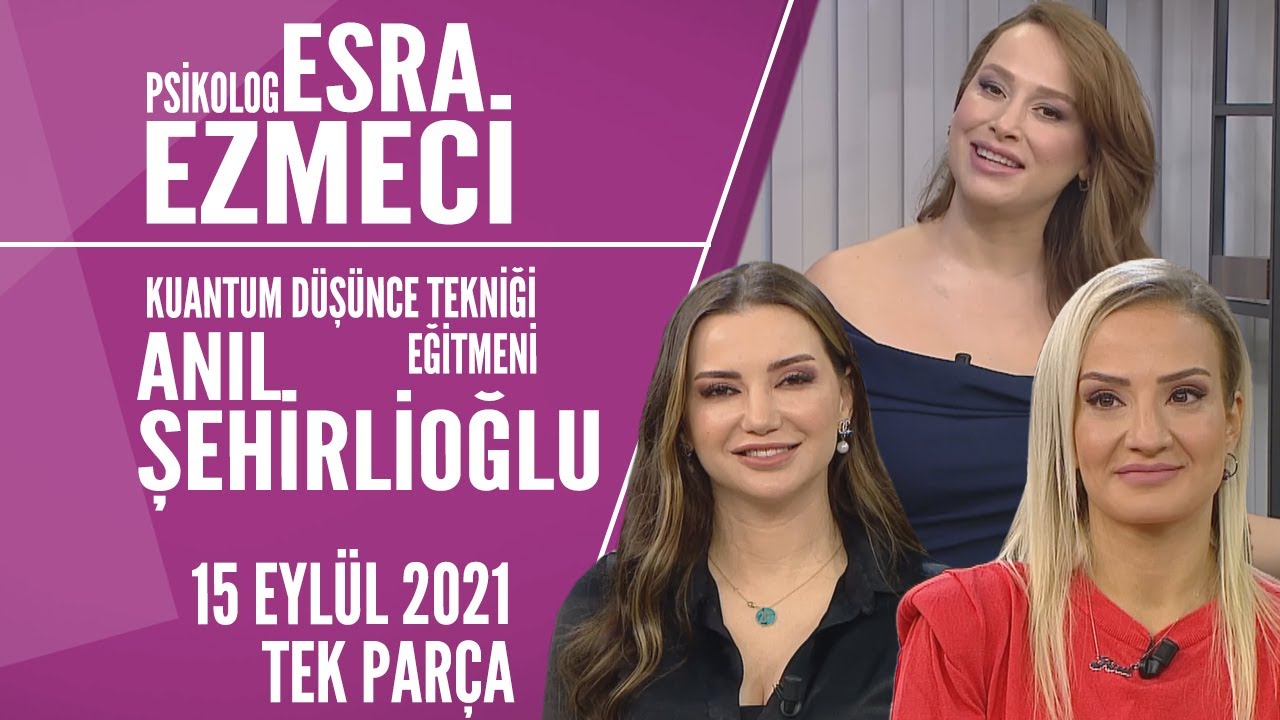 Hayatta Her Şey Var 15 Eylül 2021 | Esra Ezmeci
