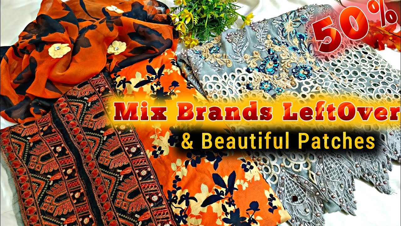 Mix Brands Leftover & Beautiful Patches 50% Off💥Unstitched and Stitched Collection