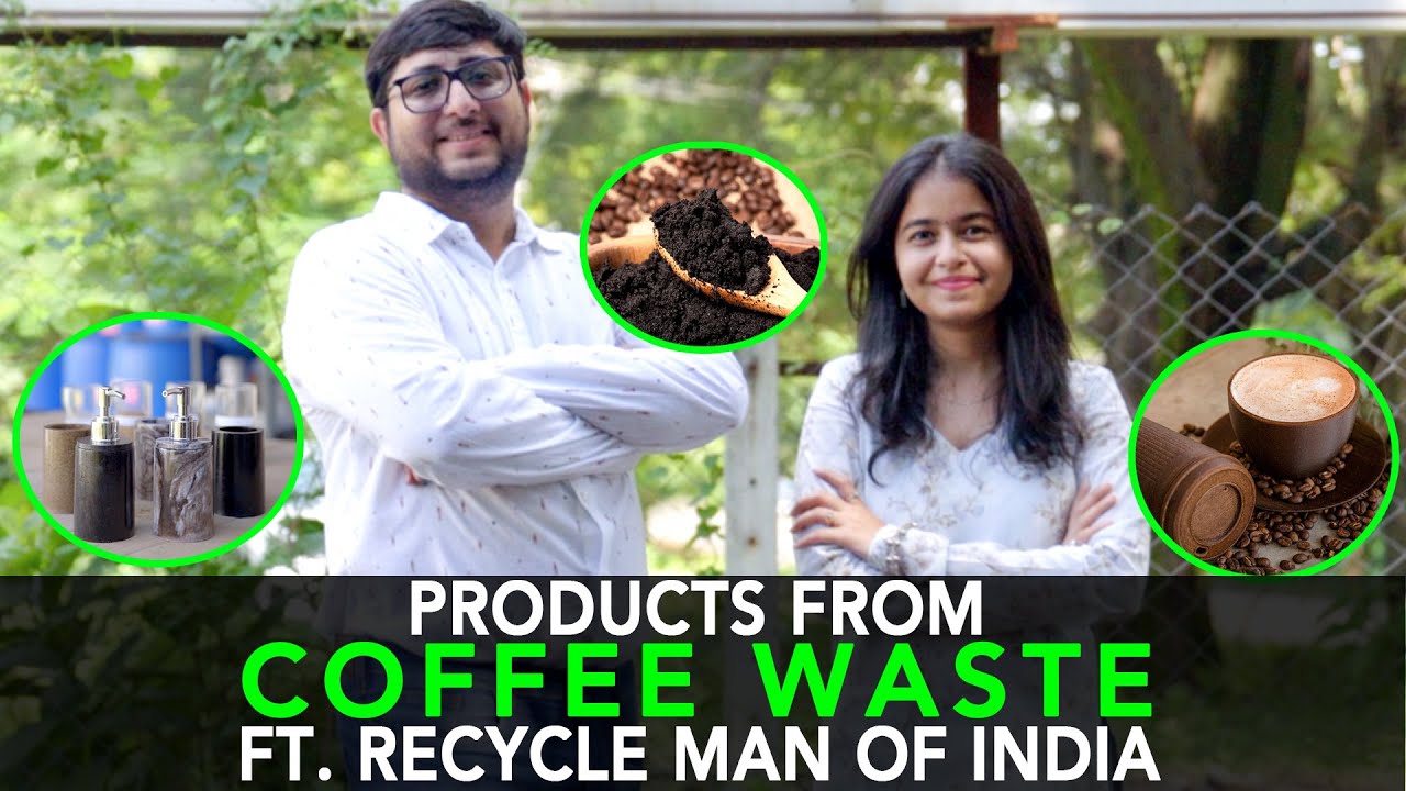 Products From COFFEE  WASTE Ft. Recycle Man Of India | Anuj Ramatri - An EcoFreak