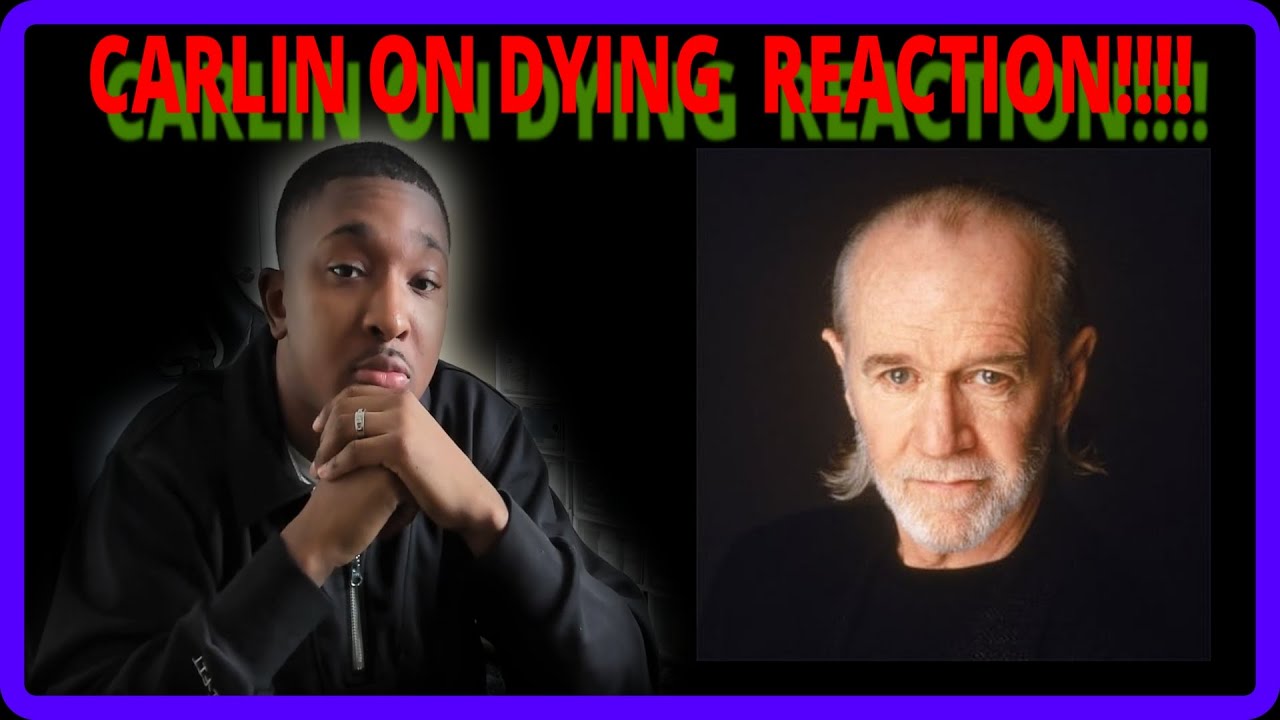 George Carlin: - Death and Dying REACTION!