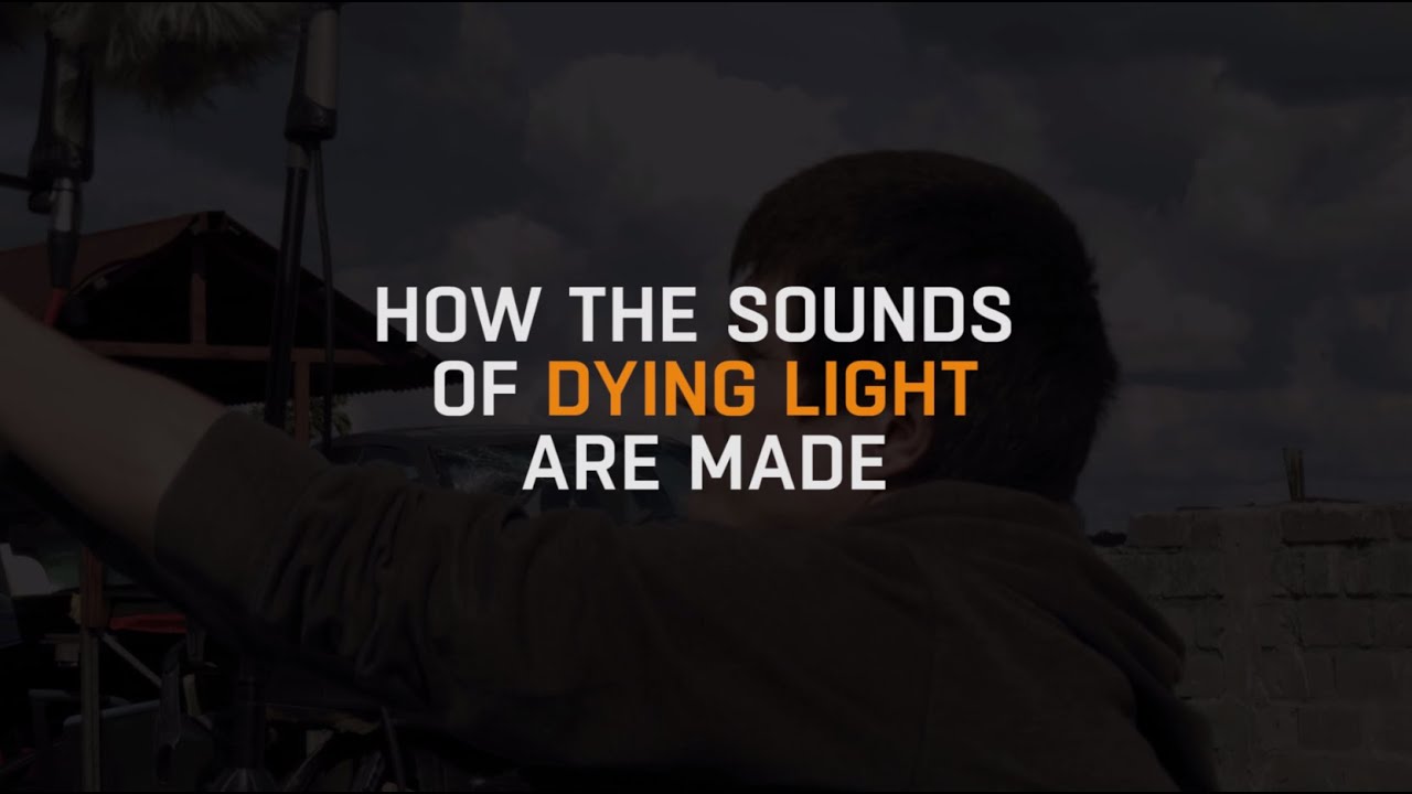Dying Light - How Sounds of Dying Light Are Made