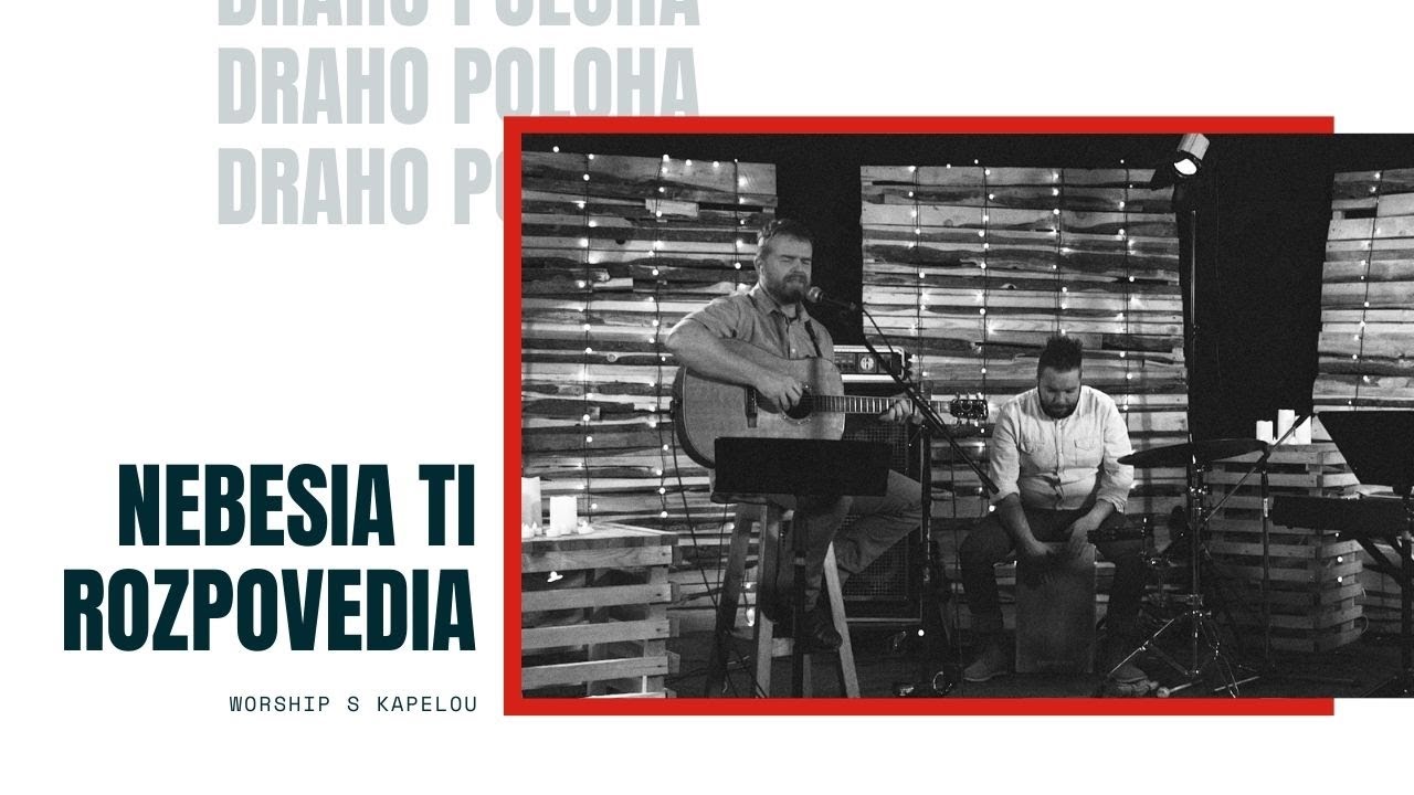 DRAHO POLOHA - Nebesia ti rozpovedia | WORSHIP S KAPELOU