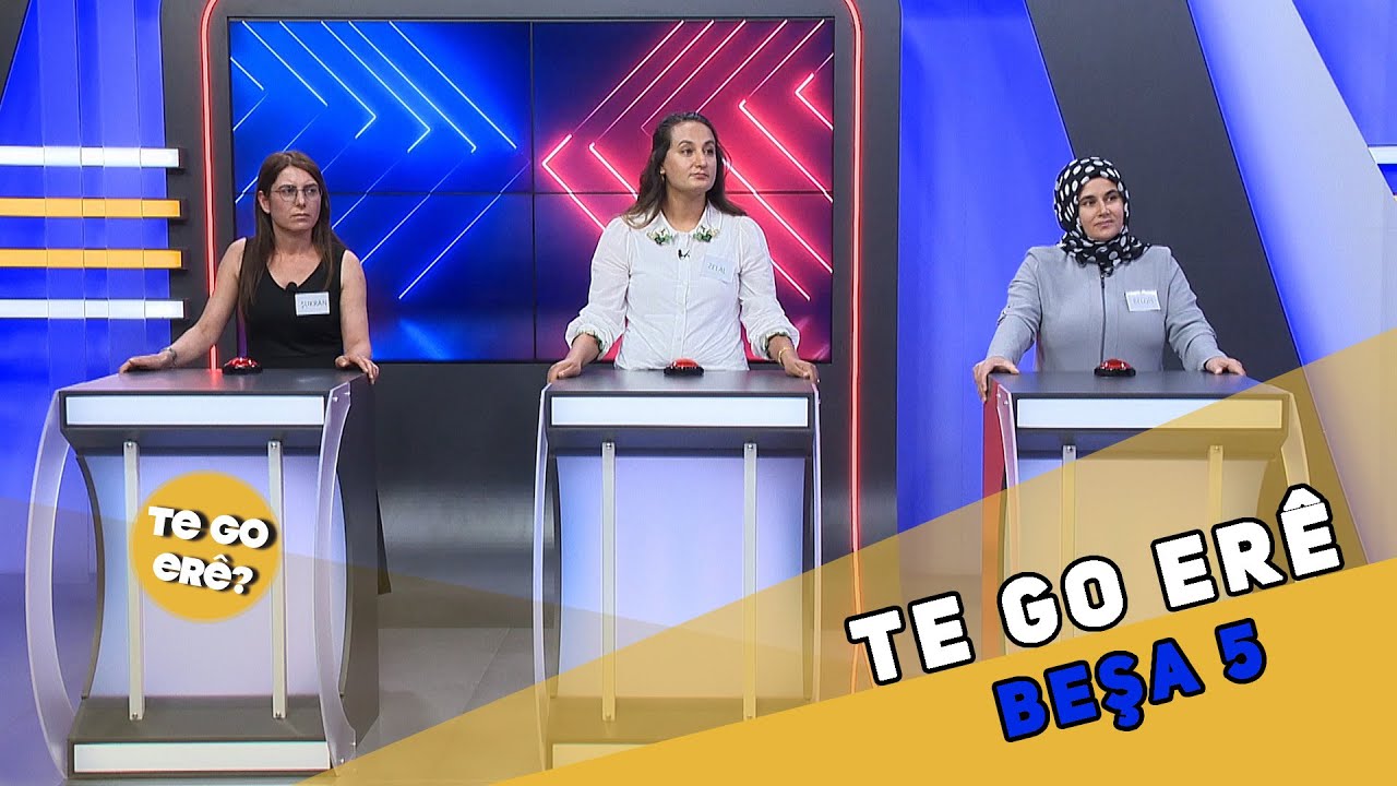 TE GO ER&Ecirc; - BEŞA 5