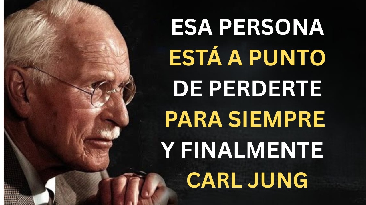 Esa Persona Está a Punto de Perderte para Siempre y Finalmente | Carl Jung