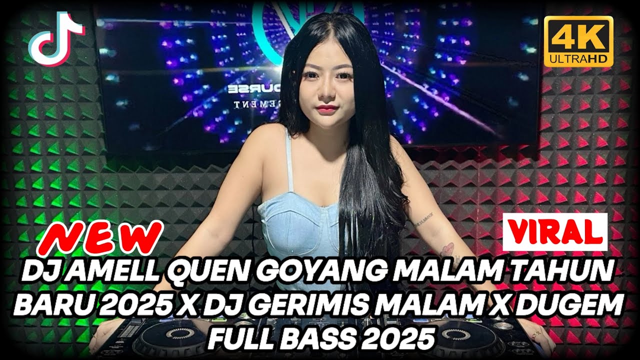DJ AMELL QUEN GOYANG MALAM TAHUN BARU 2025 X DJ GERIMIS MALAM X DUGEM FULL BASS 2025