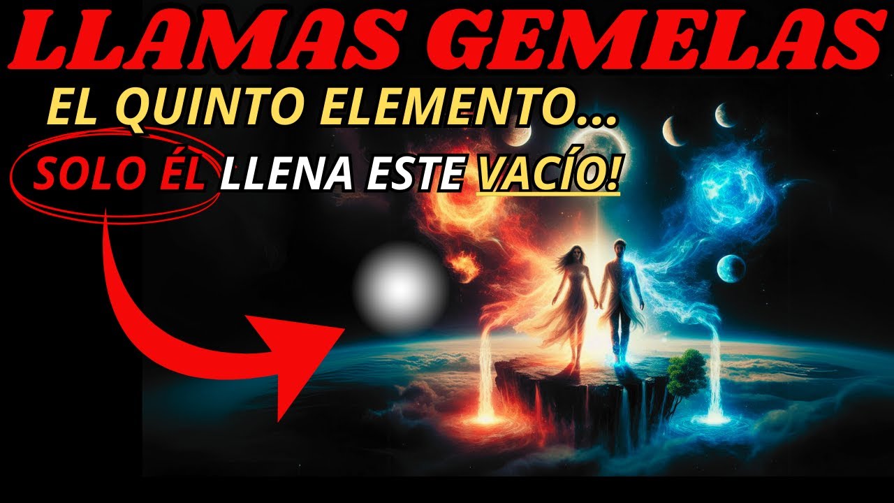 La Conexión Oculta Entre Tú y Tu Llama Gemela: El Quinto Elemento
