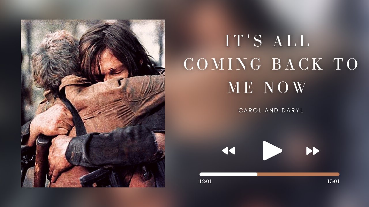 Carol and Daryl - It's All Coming Back to Me Now