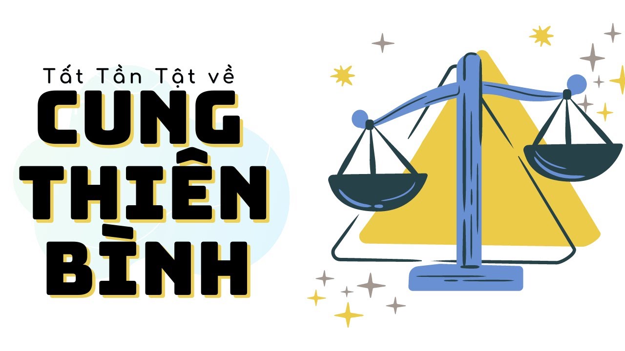 Cung Thiên Bình - Tất Tần Tật về Thiên Bình