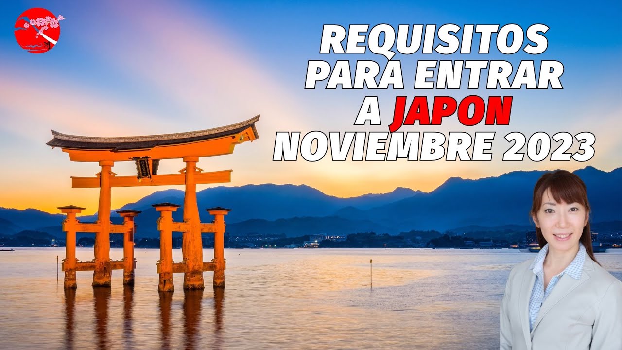 Requisitos y Consejos, noviembre, 2023/Guía completa de entrada y requisitos, documentos requeridos