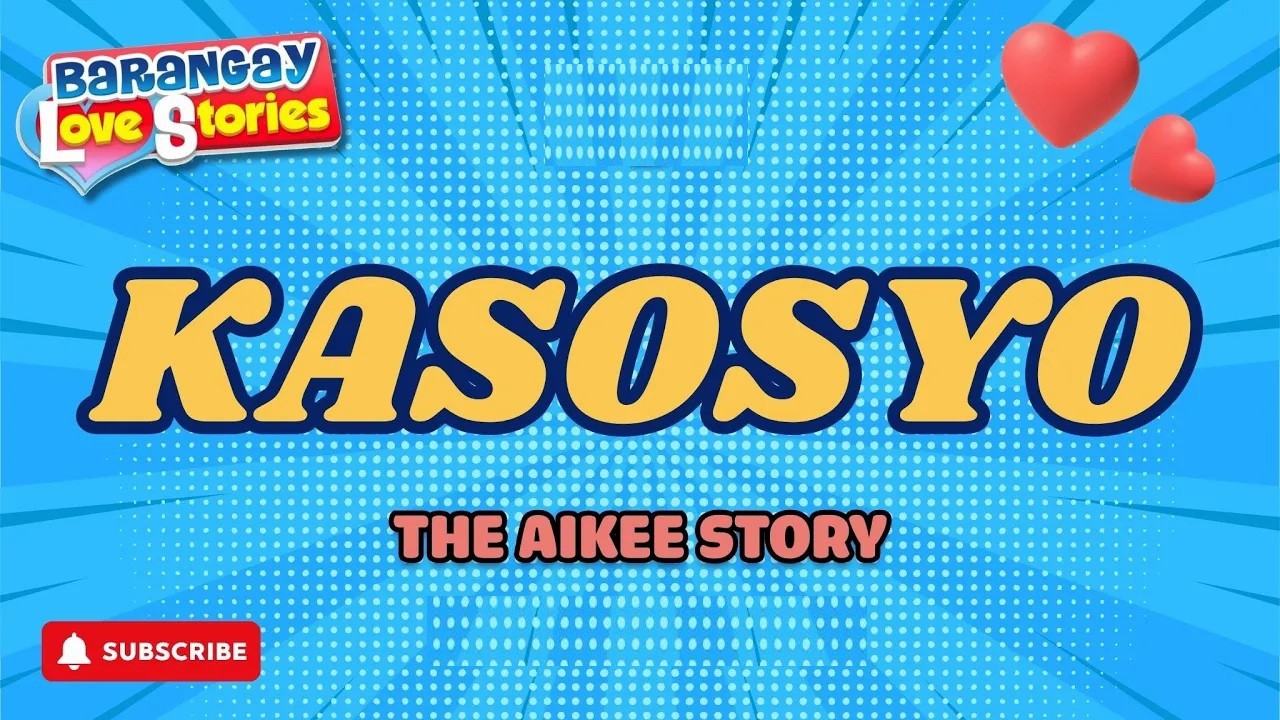 KASOSYO - AIKEE _ BARANGAY LOVE STORIES _ PAPA DUDUT STORIES