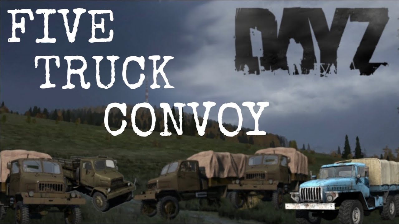 DAYZ: Five Truck Convoy