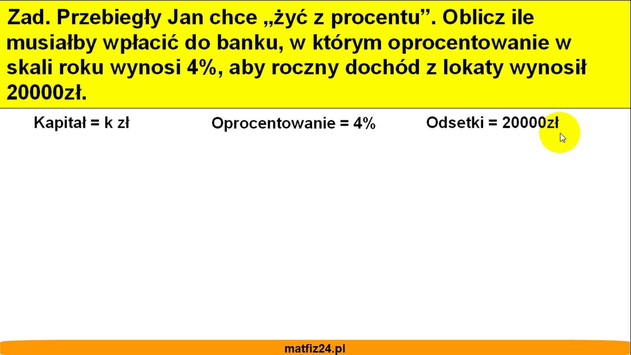 Obliczanie kapitału, gdy dane są odsetki i oprocentowanie - Matfiz24.pl