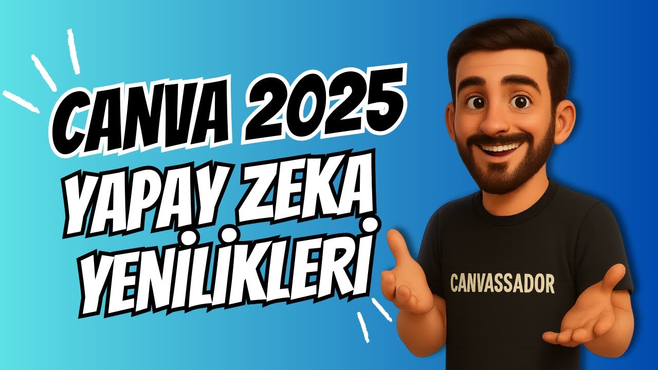 Canva 2025 Yepyeni Özellikler, Yapay Zeka Araçları ve Tasarım Gücü! (Sürpriz Hediye!)
