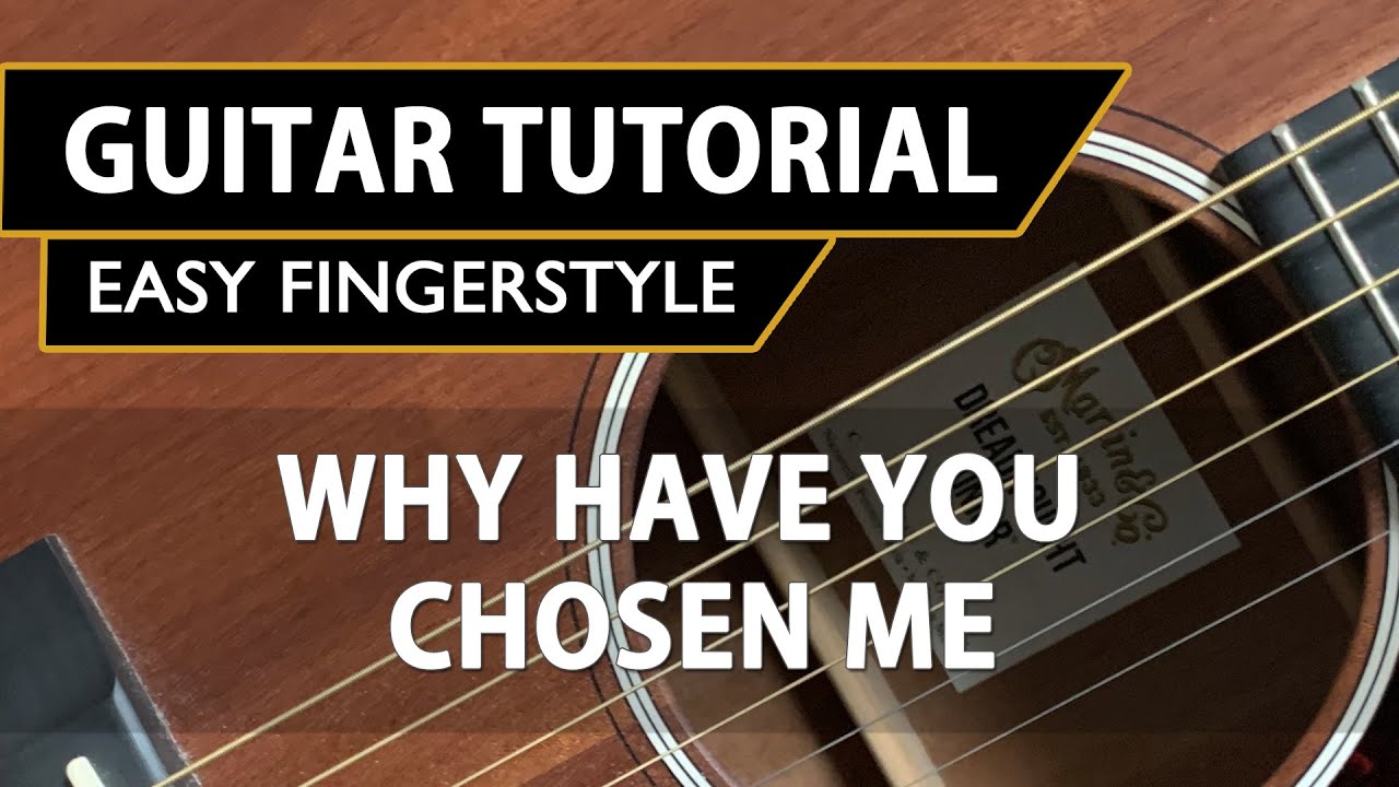 Why Have You Chosen Me | Easy FingerStyle Guitar Tutorial